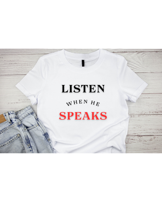 Listen When He Speaks Tee